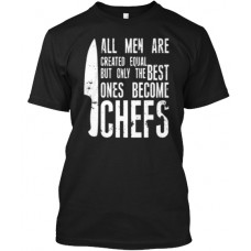 Chefs T-shirt- All men are created equal 