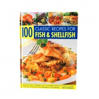 100 Classic Recipes for Fish & Shellfish: Fabulous Ways to Prepare and Cook Fresh Seafood, Shown in More Than 300 Step-By-step Mouthwatering Photographs